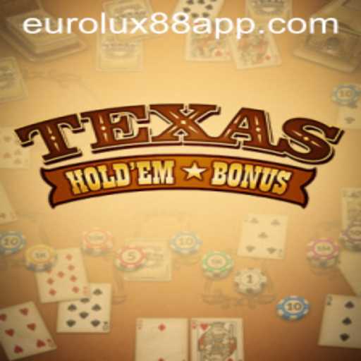 Discovering Texas Hold'em Bonus at Eurolux88